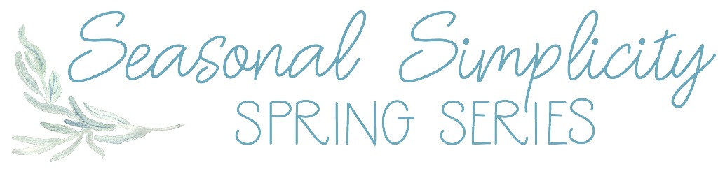 Seasonal Simplicity Spring Series graphic.